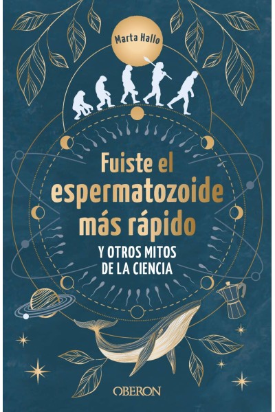 FUISTE EL ESPERMATOZOIDE MÁS RÁPIDO Y OTROS MITOS DE LA CIENCIA