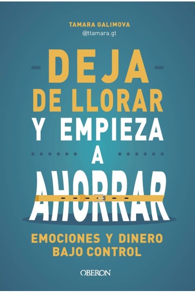 DEJA DE LLORAR Y EMPIEZA A AHORRAR
