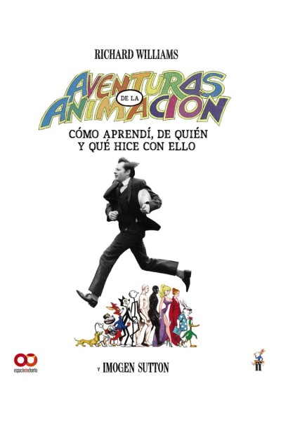 AVENTURAS EN LA ANIMACIÓN.ÁCÓMO APRENDÍ DE QUIÉN Y QUÉ HICE CON ELLO