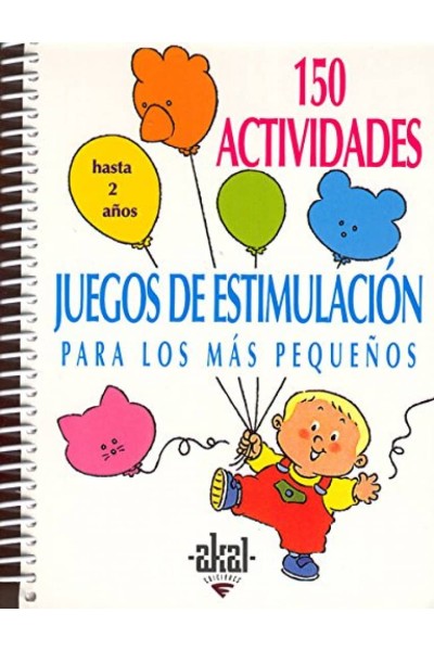 150 ACTIVIDADES Y JUEGOS DE ESTIMULACIÓN PARA LOS + PEQUES