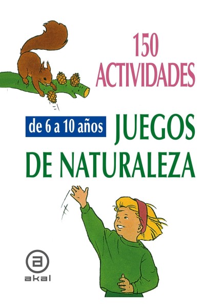 150 ACTIVIDADES Y JUEGOS NATURALEZA NIÑOS 6-10 AÑOS