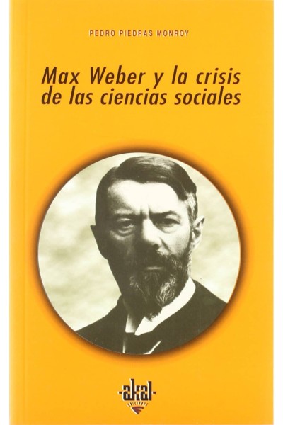 MAX WEBER Y LA CRISIS DE LAS CIENCIAS SOCIALES