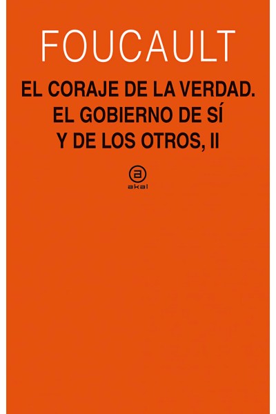 GOBIERNO DE SI Y DE LOS OTROS. EL CORAJE DE LA VERDAD