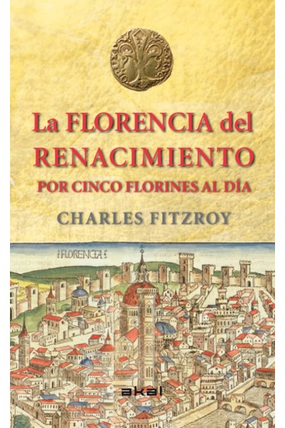 LA FLORENCIA DEL RENACIMIENTO POR CINCO FLORINES AL DÍA