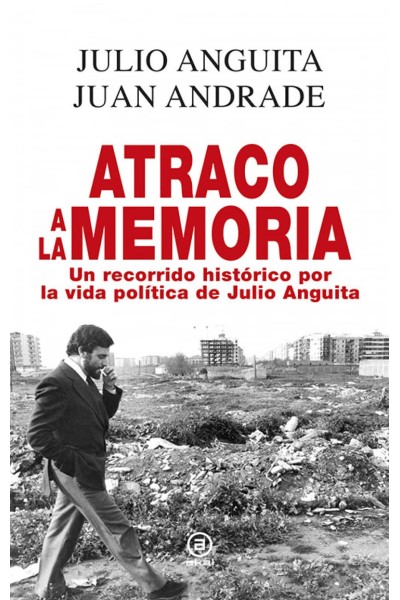 ATRACO A LA MEMORIA: UN RECORRIDO HISTORICO POR LA VIDA..