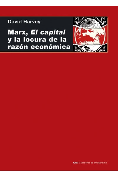 MARX, EL CAPITAL Y LA LOCURA DE LA RAZÓN ECONÓMICA