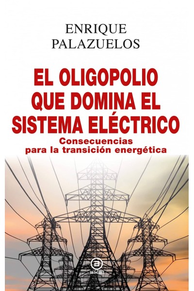 EL OLIGOPOLIO QUE DOMINA EL SISTEMA ELÉCTRICO