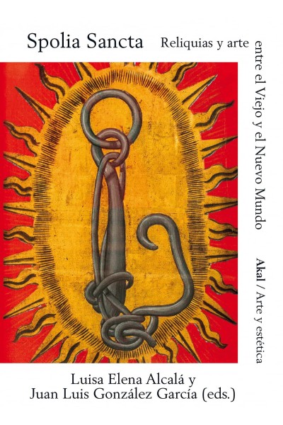 SPOLIA SANCTA. RELIQUIAS Y ARTE ENTRE EL VIEJO Y EL NUEVO MUNDO