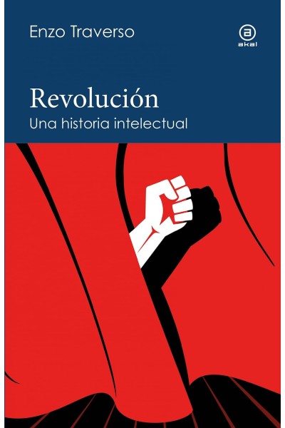 REVOLUCIÓN. UNA HISTORIA INTELECTUAL