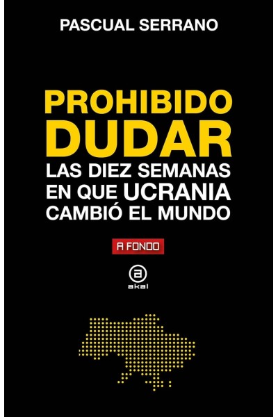 PROHIBIDO DUDAR: DIEZ SEMANAS EN QUE UCRANIA CAMBIÓ EL MUNDO