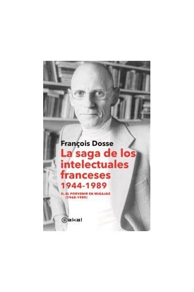 LA SAGA DE LOS INTELECTUALES FRANCESES, 1944-1989