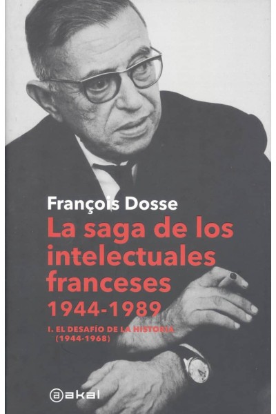 LA SAGA DE LOS INTELECTUALES FRANCESES, 1944-1989