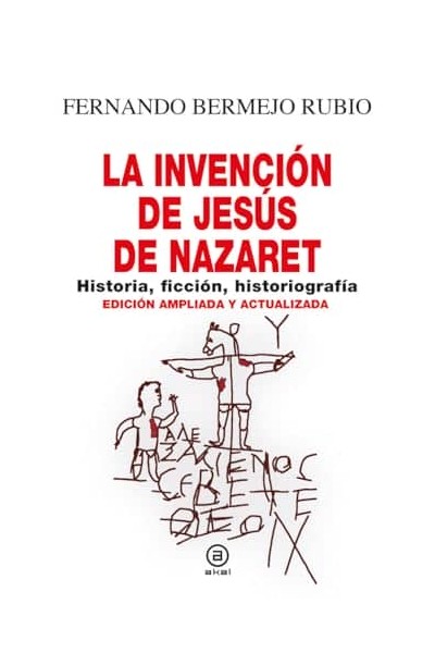 LA INVENCIÓN DE JESÚS DE NAZARET