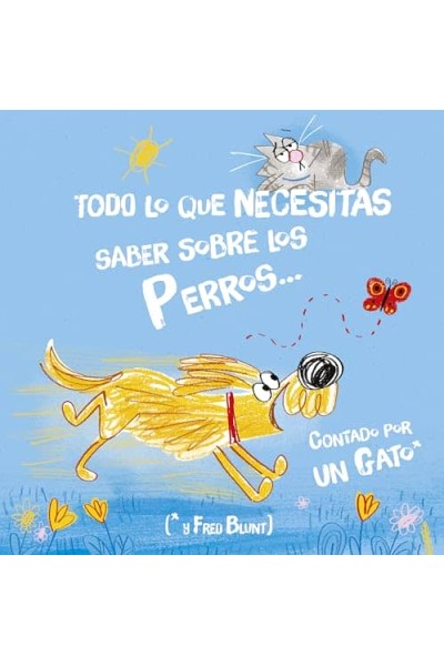 TODO LO QUE NECESITAS SABER SOBRE LOS PERROS... CONTADO POR UN GATO