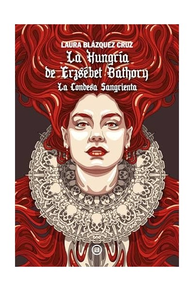 LA HUNGRÍA DE ERZSÉBET BÁTHORY