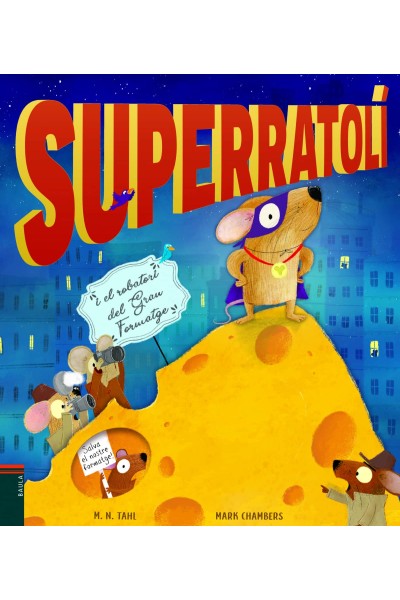 EL SUPERRATOLÍ I EL ROBATORI DEL GRAN FORMATGE