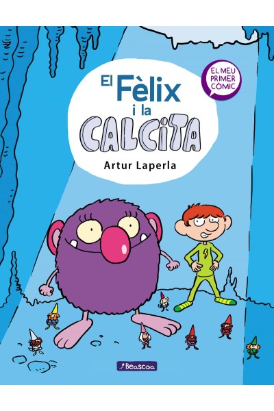EL FÈLIX I LA CALCITA (EL FÈLIX I LA CALCITA 1)