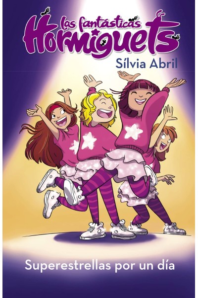 SUPERESTRELLAS POR UN DÍA (LAS FANTÁSTICAS HORMIGUETS 2)