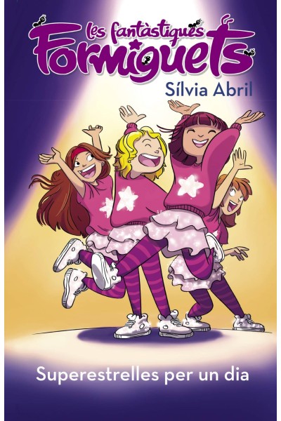 SUPERESTRELLES PER UN DIA (LES FANTÀSTIQUES FORMIGUETS 2)