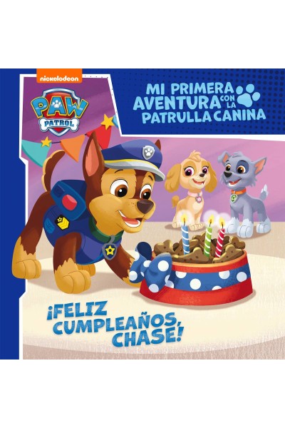 ¡FELIZ CUMPLEAÑOS, CHASE! (MI PRIMERA AVENTURA CON LA PATRULLA CANINA # PAW PATROL)