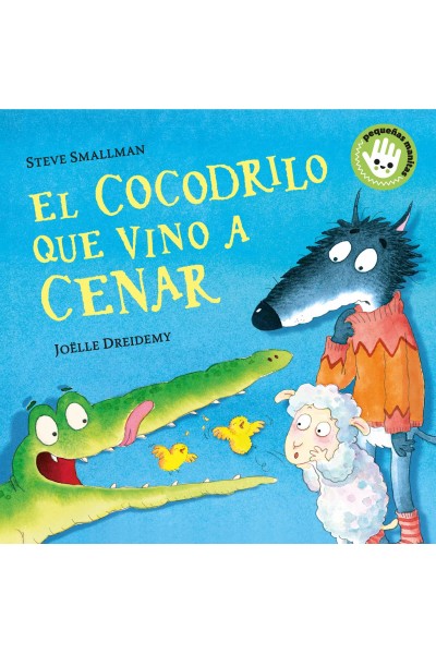 EL COCODRILO QUE VINO A CENAR (PEQUEÑAS MANITAS)