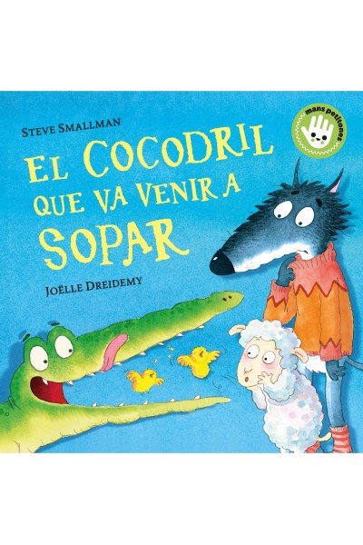 EL COCODRIL QUE VA VENIR A SOPAR (MANS PETITONES)