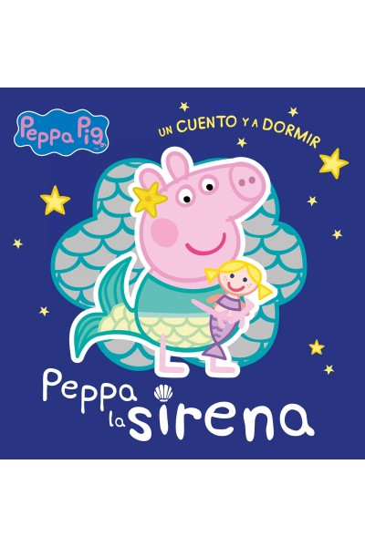 PEPPA LA SIRENA (PEPPA PIG. UN CUENTO Y A DORMIR)