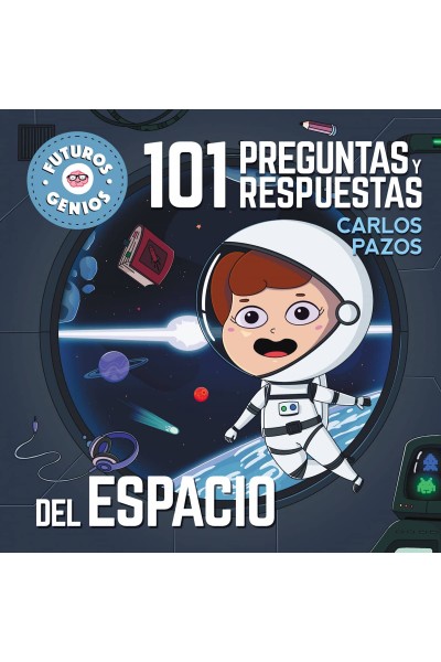 101 PREGUNTAS Y RESPUESTAS DEL ESPACIO (FUTUROS GENIOS)