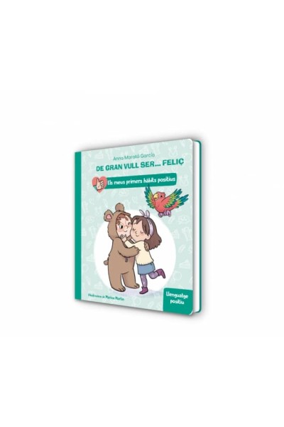 DE GRAN VULL SER... FELIÇ: LLENGUATGE POSITIU