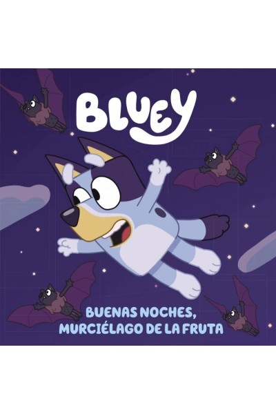 BLUEY:BUENAS NOCHES, MURCIELAGO DE LA FRUTA