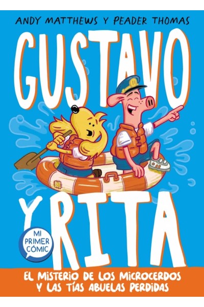 GUSTAVO Y RITA. EL MISTERIO DE LOS MICROCERDOS Y LAS TÍAS ABUELAS PERDIDAS