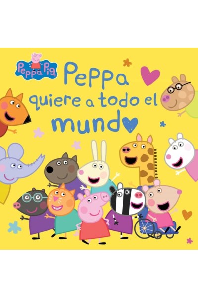 PEPPA PIG. UN CUENTO - PEPPA QUIERE A TODO EL MUNDO
