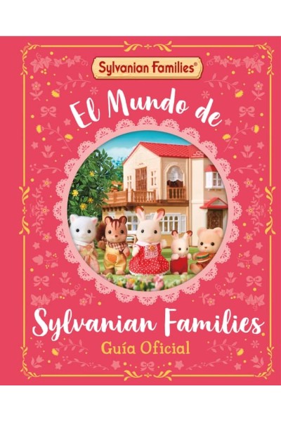 EL MUNDO DE SYLVANIAN FAMILIES. GUÍA OFICIAL