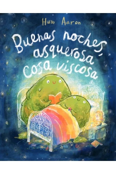 BUENAS NOCHES, ASQUEROSA COSA VISCOSA