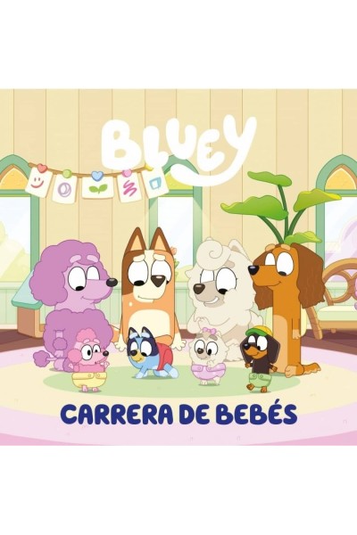 BLUEY. UN CUENTO - CARRERA DE BEBÉS (EDICIÓN EN ESPAÑOL)
