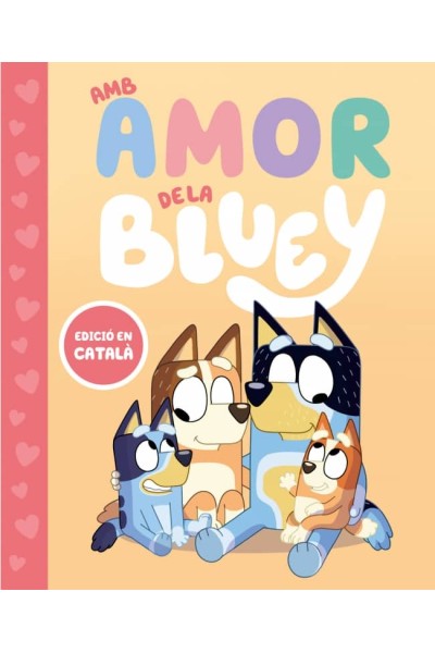 BLUEY. UN CONTE - AMB AMOR DE LA BLUEY