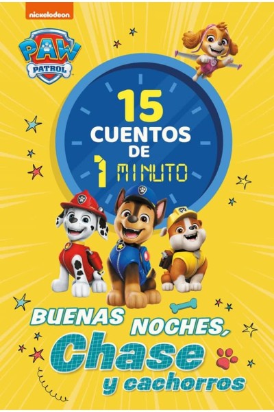 PAW PATROL PATRULLA CANINA. RECOPILATORIO DE CUENTOS - 15 CUENTOS DE 1 MINUTO. BUENAS NOCHES, CHASE