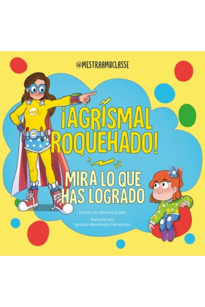 MIRA LO QUE HAS LOGRADO. ¡AGRISMAL ROQUEHADO!