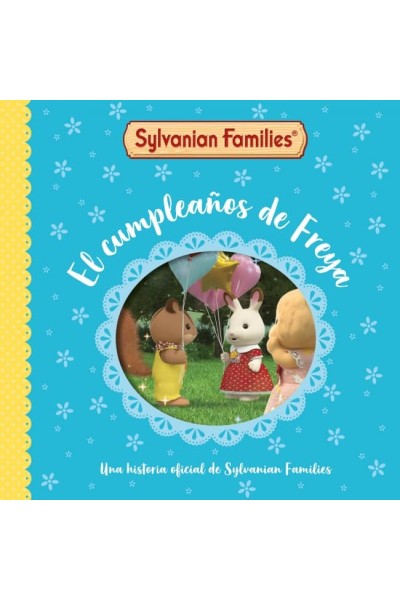 SYLVANIAN FAMILIES. UN CUENTO - EL CUMPLEAÑOS DE FREYA