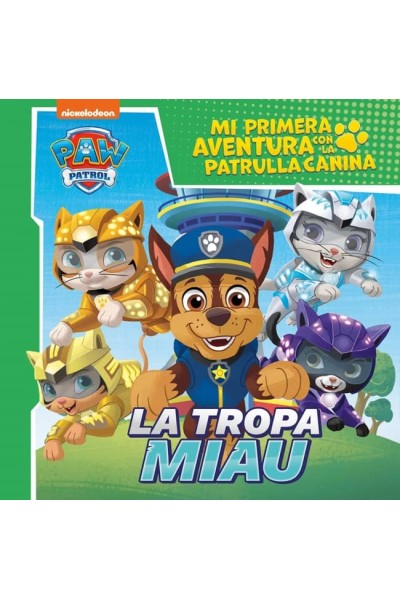 MI PRIMERA AVENTURA CON LA PATRULLA CANINA PAW PATROL - LA TROPA MIAU