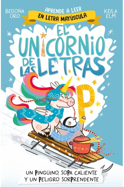 EL UNICORNIO DE LAS LETRAS 4 - UN PINGÜINO, SOPA CALIENTE Y UN PELIGRO SORPRENDENTE
