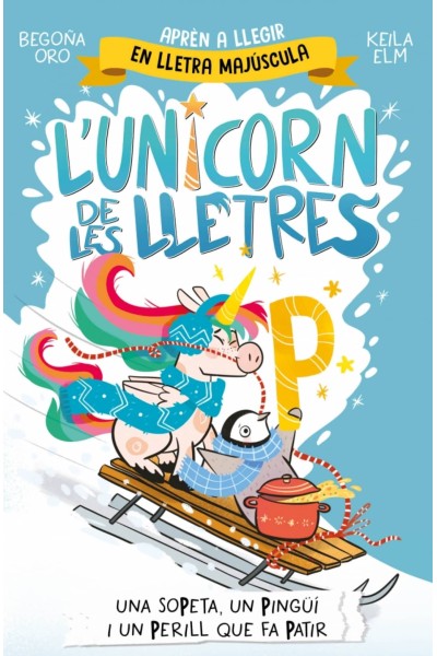 L'UNICORN DE LES LLETRES 4 - UNA SOPETA, UN PINGÜÍ I UN PERILL QUE FA PATIR