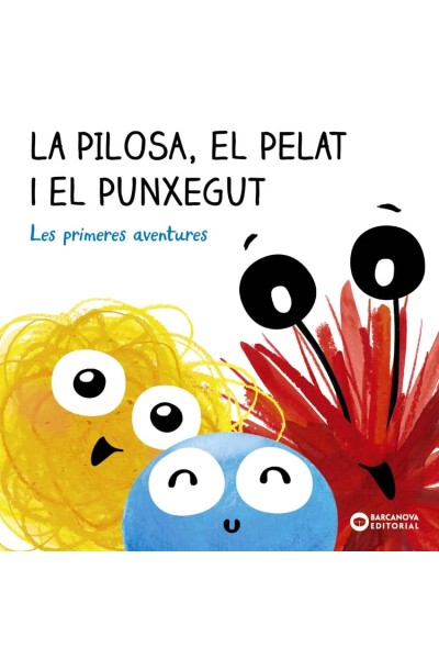 LA PILOSA, EL PELAT I EL PUNXEGUT. LES PRIMERES AVENTURES