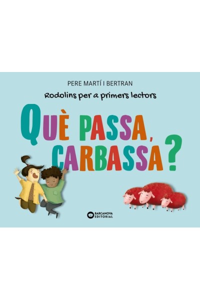 QUÈ PASSA, CARBASSA?