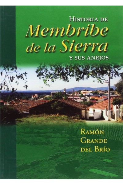 HISTORIA DE MEMBRIBE DE LA SIERRA Y SUS ANEJOS