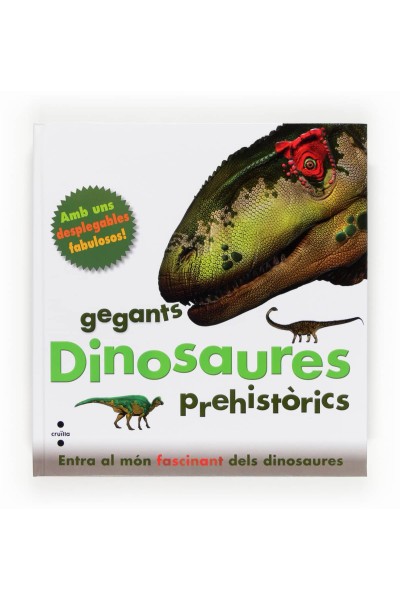 DINOSAURES, GEGANTS PREHISTÒRICS