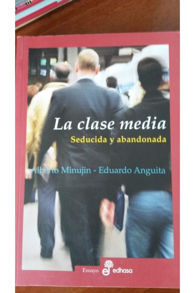 La clase media. Seducida y Abandonada