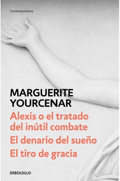 ALEXIS O EL TRATADO DEL INÚTIL COMBATE/EL DENARIO DEL SUEÑO/GOLPE DE GRACIA
