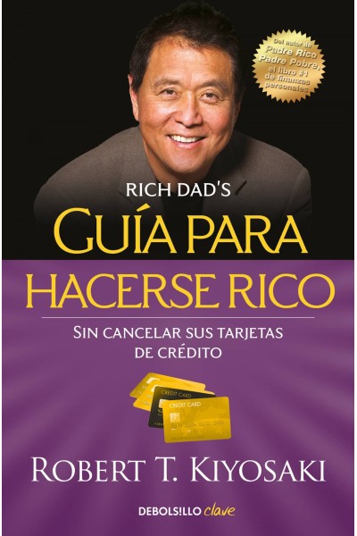 GUÍA PARA HACERSE RICO SIN CANCELAR SUS TARJETAS DE CRÉDITO