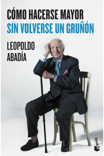 CÓMO HACERSE MAYOR SIN VOLVERSE UN GRUÑON